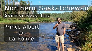 Northern Saskatchewan Part 1 - Prince Albert To La Ronge