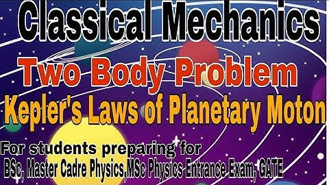 Classical Mechanics l Two Body Problem l Reduced Mass l Kepler