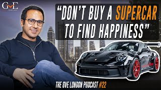 Don't buy a supercar to find happiness I The GVE London Podcast #22