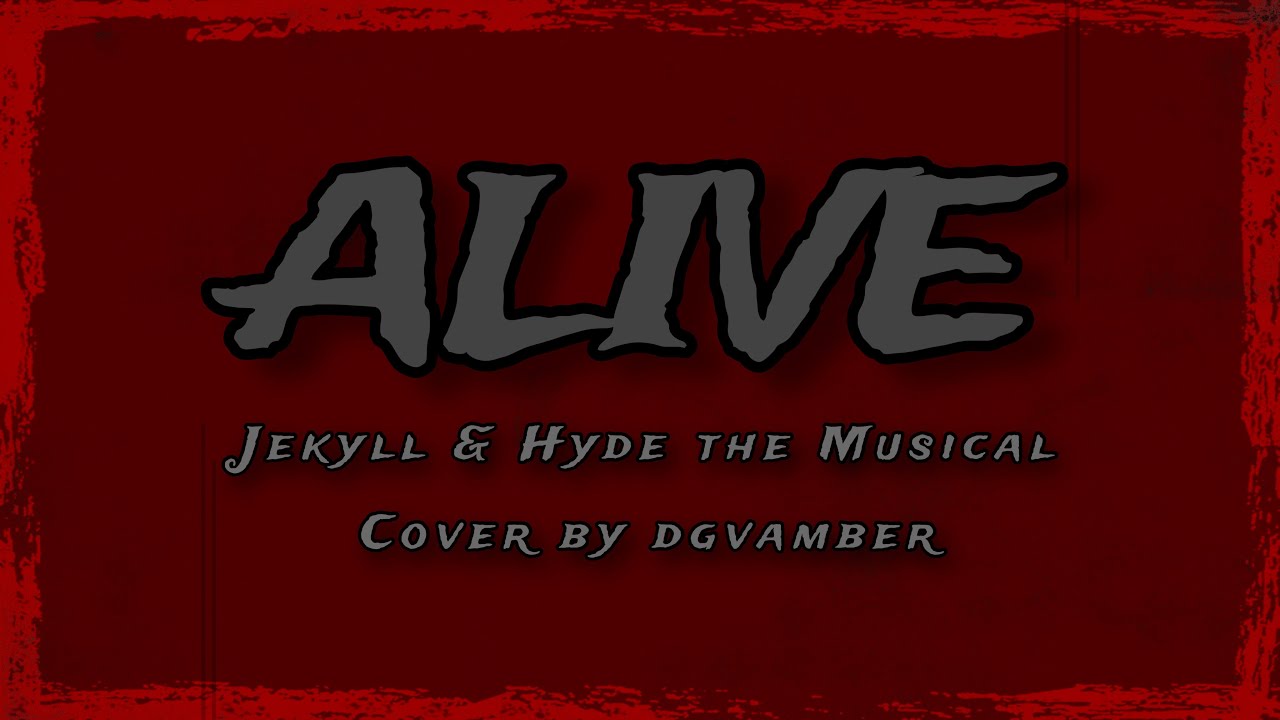 Alive [Jekyll & Hyde the Musical] | Cover by dgvamber