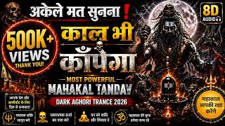 ⚠️ अकेले मत सुनना! काल भी कांपेगा 🔥 | Most Powerful Mahakal Tandav | Dark Aghori Trance 2026