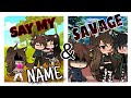 °•Say my name & Savage•° | GLMV | (first video)
