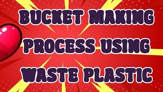 Bucket made by using Waste Plastics #Polymer Podcast