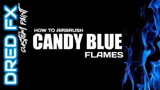 HOW TO AIRBRUSH CANDY BLUE FLAMES