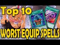 Top 10 WORST Equip Spells in YUGIOH