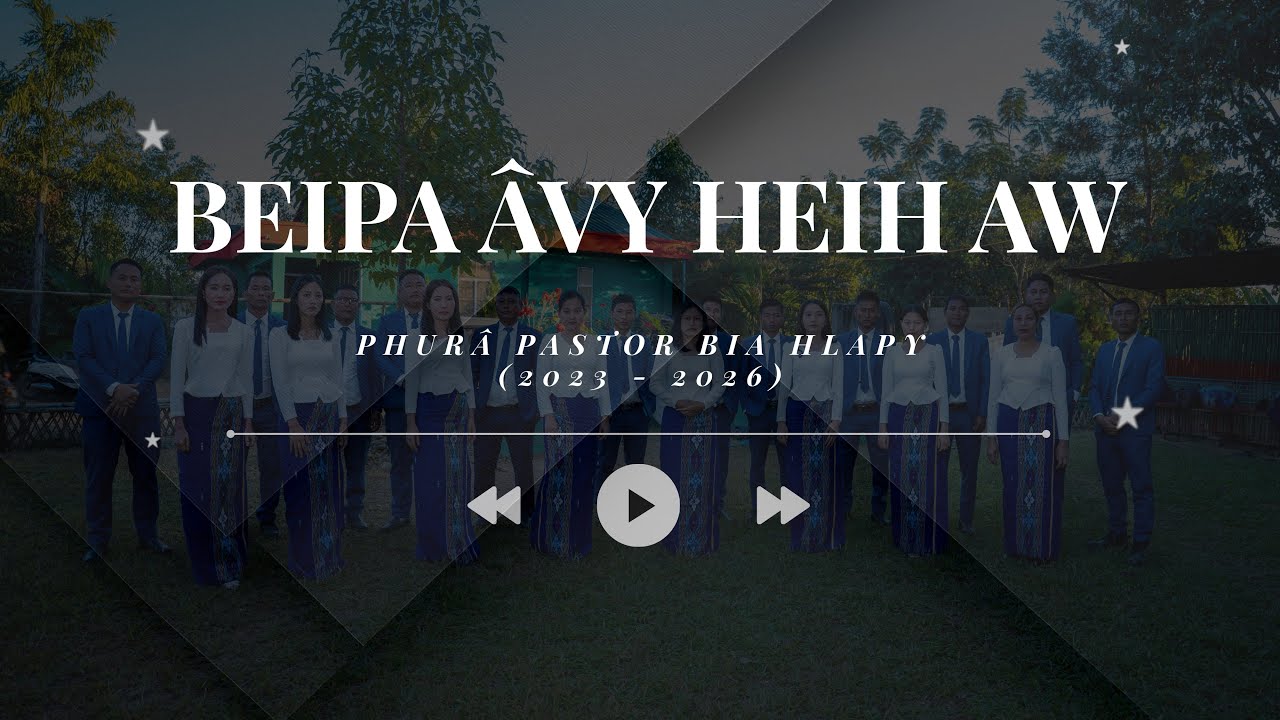 Phurâ Pastor Bia Hlapy (2023-2026) - Beipa avy heih aw