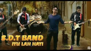 ITU_LAH_HATI___S.D.T_BAND___Official_Video_Lyrics__