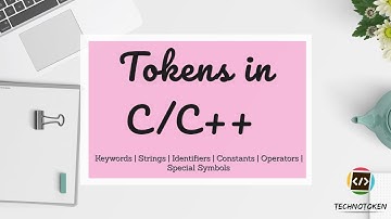 Tokens in C / C++ - Keywords | Strings | Identifiers | Constants | Operators | Special Symbols