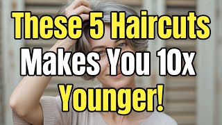 5 Haircuts That Will Make You Look 10 Years Younger — Perfect for Women Over 60