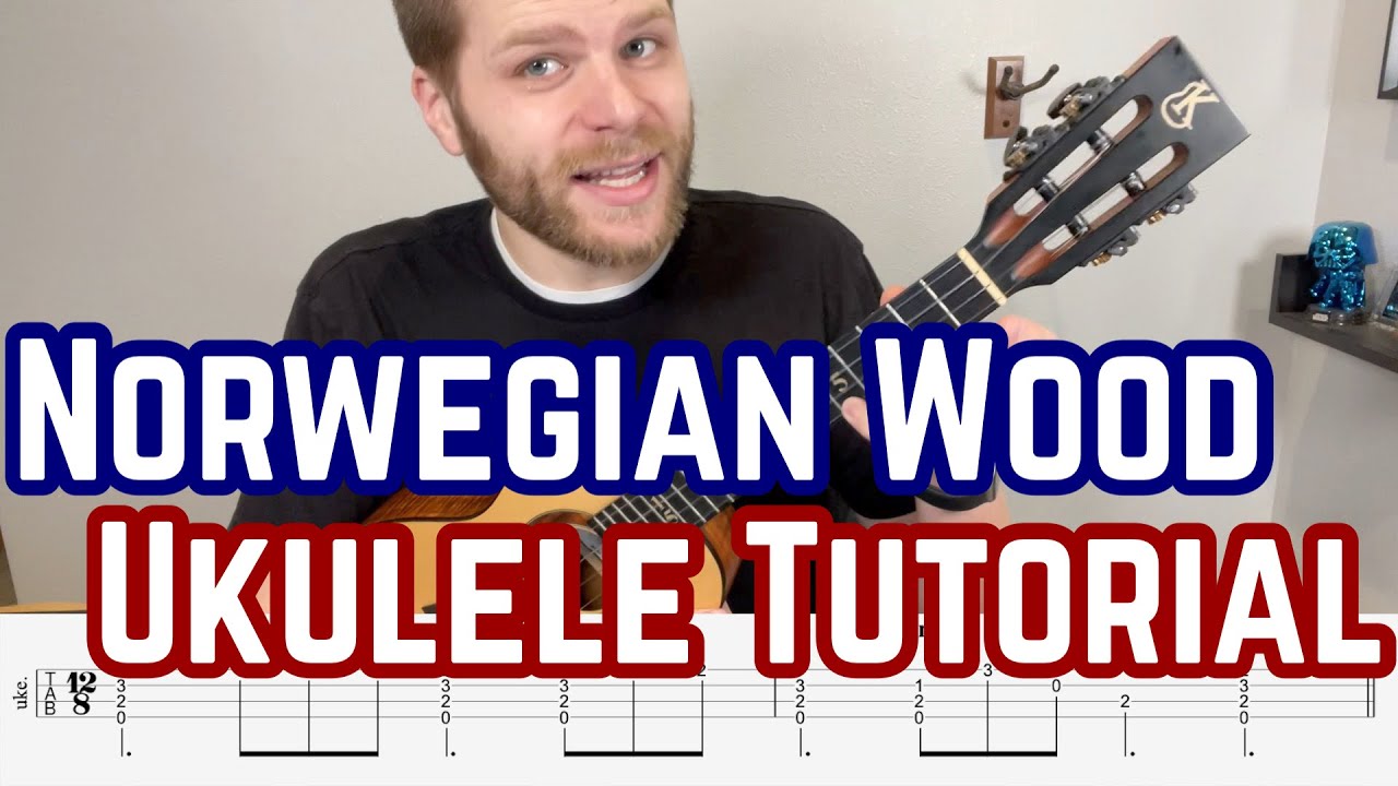 Norwegian Wood Ukulele Tutorial YouTube