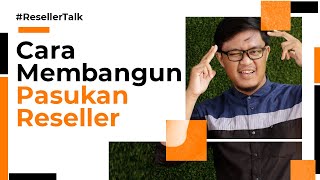 Cara Membangun Pasukan Reseller - Mas Gomet