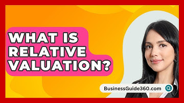What Is Relative Valuation? - BusinessGuide360.com