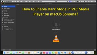 How to Enable Dark Mode in VLC Media Player on macOS Sonoma?