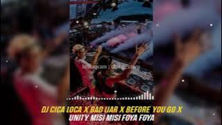 DJ CICA LOCA X BAD LIAR X BEFORE YOU GO X UNITY MISI MISI FOYA FOYA 🔥(BY DJ IMUT )