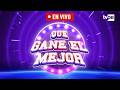 ESTRENO | ¡Inicia una nueva semana de competencia en "Que gane el mejor"! 🤩
