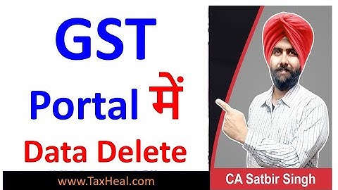 GST Portal Data Deleted for Specified Period I CA Satbir Singh