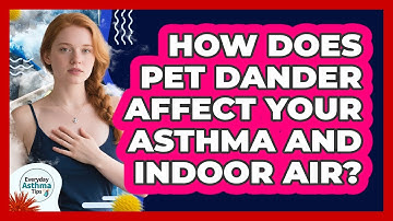 How Does Pet Dander Affect Your Asthma And Indoor Air? - Everyday Asthma Tips