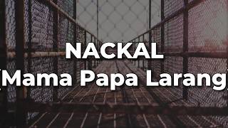 Naufal Syachreza - NACKAL (Mama Papa Larang) [Lirik]  || Mix  Playlist  Doa,  Bubblegum