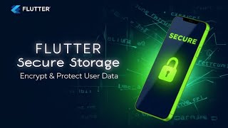 Flutter Secure Storage - Encrypt and Protect User Data