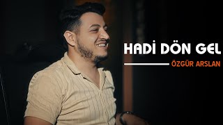 ÖZGÜR ARSLAN - HADİ DÖN GEL Resimi