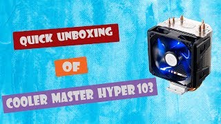Quick Unboxing Of Cooler Master Hyper 103 || CPU Cooler!!