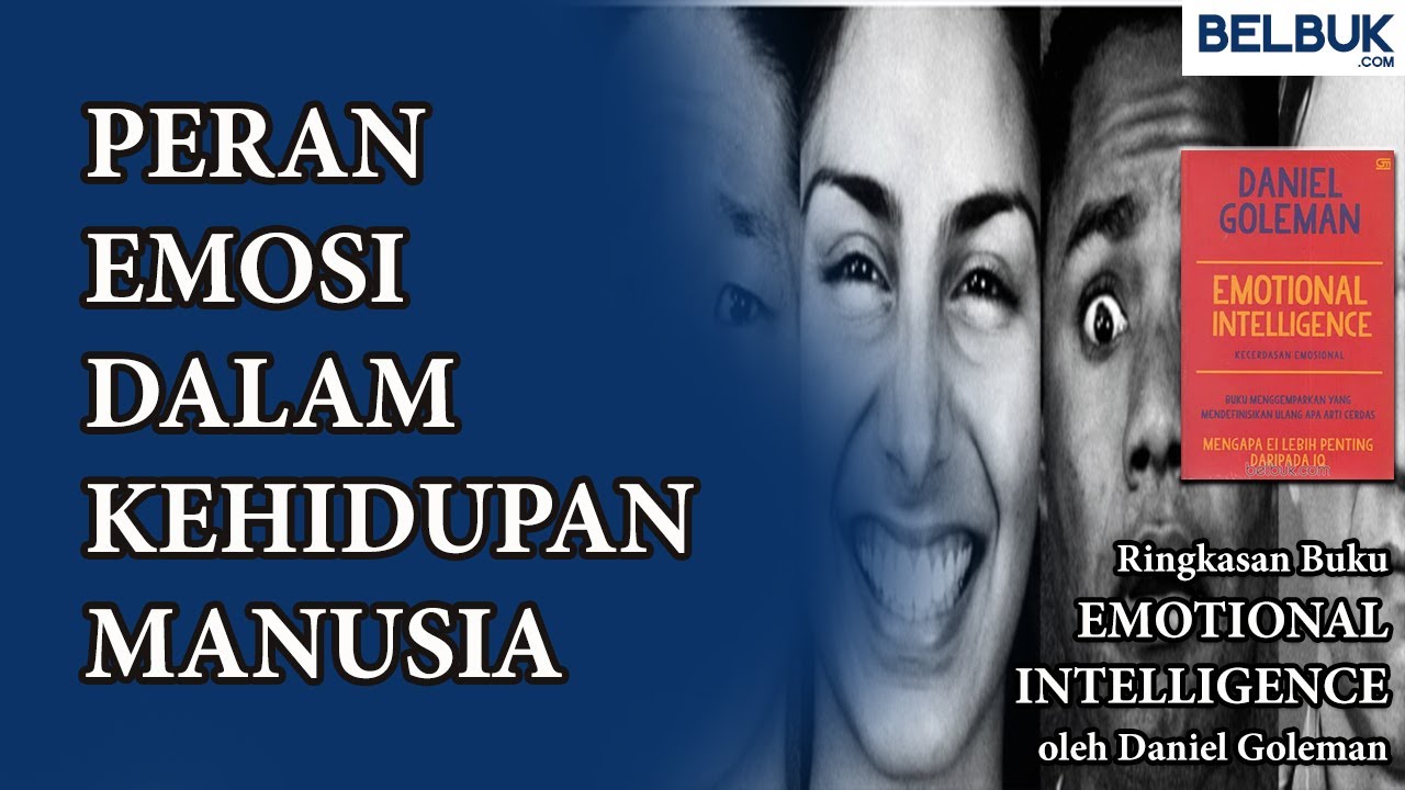 Peran Emosi dalam Kehidupan Manusia | Ringkasan Bab 1 "Emotional Intelligence" oleh Daniel Goleman Peran Emosi dalam Kehidupan Manusia | Ringkasan Bab 1 "Emotional Intelligence" oleh Daniel Goleman