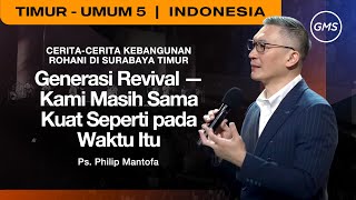 Generasi Revival - Kami Masih Sama Kuat Seperti pada Waktu Itu - Ps. Philip Mantofa (GMS Church)