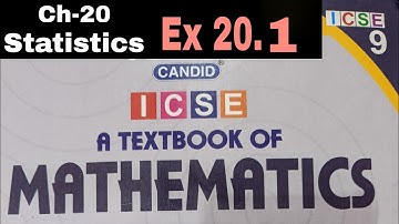 Candid ICSE Mathematics|| class 9|| chapter 20|| Statistics|| ex 20.1 ||Explanation||