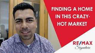 Insider Tips - How Can You Still Find a Home in This Crazy Hot Market? by Mustafa Faiz - RE/MAX Signature 32 views 2 years ago 3 minutes, 52 seconds