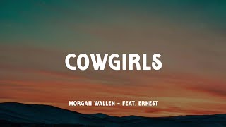 Morgan Wallen - Cowgirls (Feat. ERNEST) (lyrics)