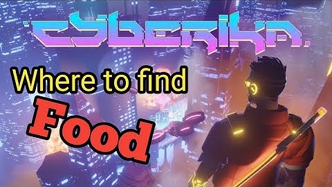 Cyberika How To Get Food