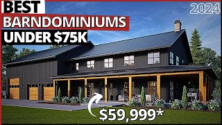 BEST BARNDOMINIUMs Under 75k 2024