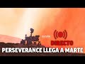 PERSEVERANCE llega a MARTE: acercamiento, descenso y aterrizaje I DIRECTO