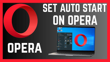 How To Set Opera Browser To Automatically Open On Windows 10/11 PC