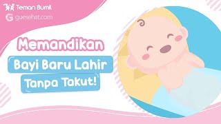 Cara Memandikan Bayi Baru Lahir yang Benar