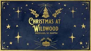 Michael W. Smith - Christmas At Wildwood (Official Christmas Audio) by Michael W. Smith 14,878 views 7 months ago 2 minutes, 2 seconds