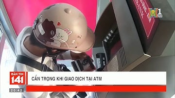 Cảnh báo: Thiết bị gian lận đánh cắp thông tin thẻ ATM | Camera 141