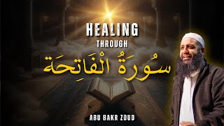 Healing Through Surah Al-Fatiha | Abu Bakr Zoud