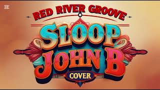 Download Lagu Sloop John B Reggae Cover – Red River Groove Tribute Version | Classic Island Vibes MP3