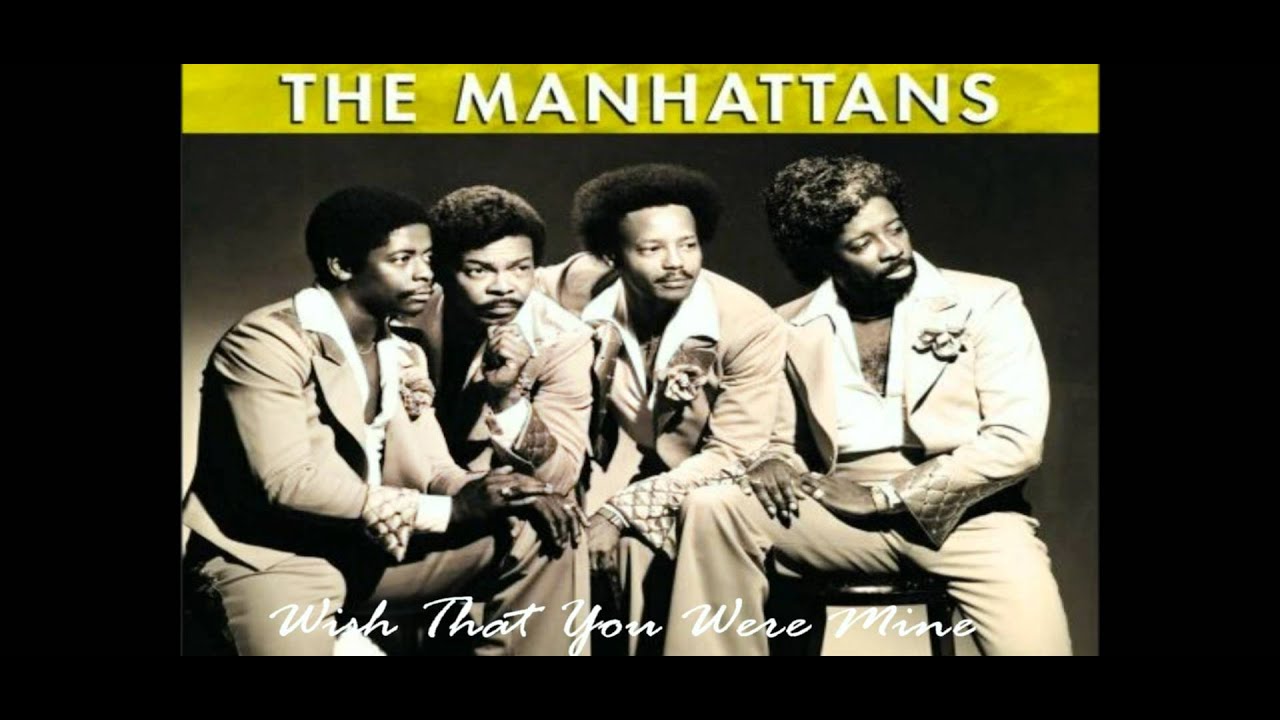 THE MANHATTANS - WISH THAT YOU WERE MINE THE MANHATTANS - WISH THAT YOU WERE MINE