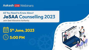 All You Need to Know About JoSAA Counselling 2023 | Register Now | Aakash BYJU