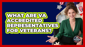 What Are VA Accredited Representatives For Veterans? - Veteran Community Guide