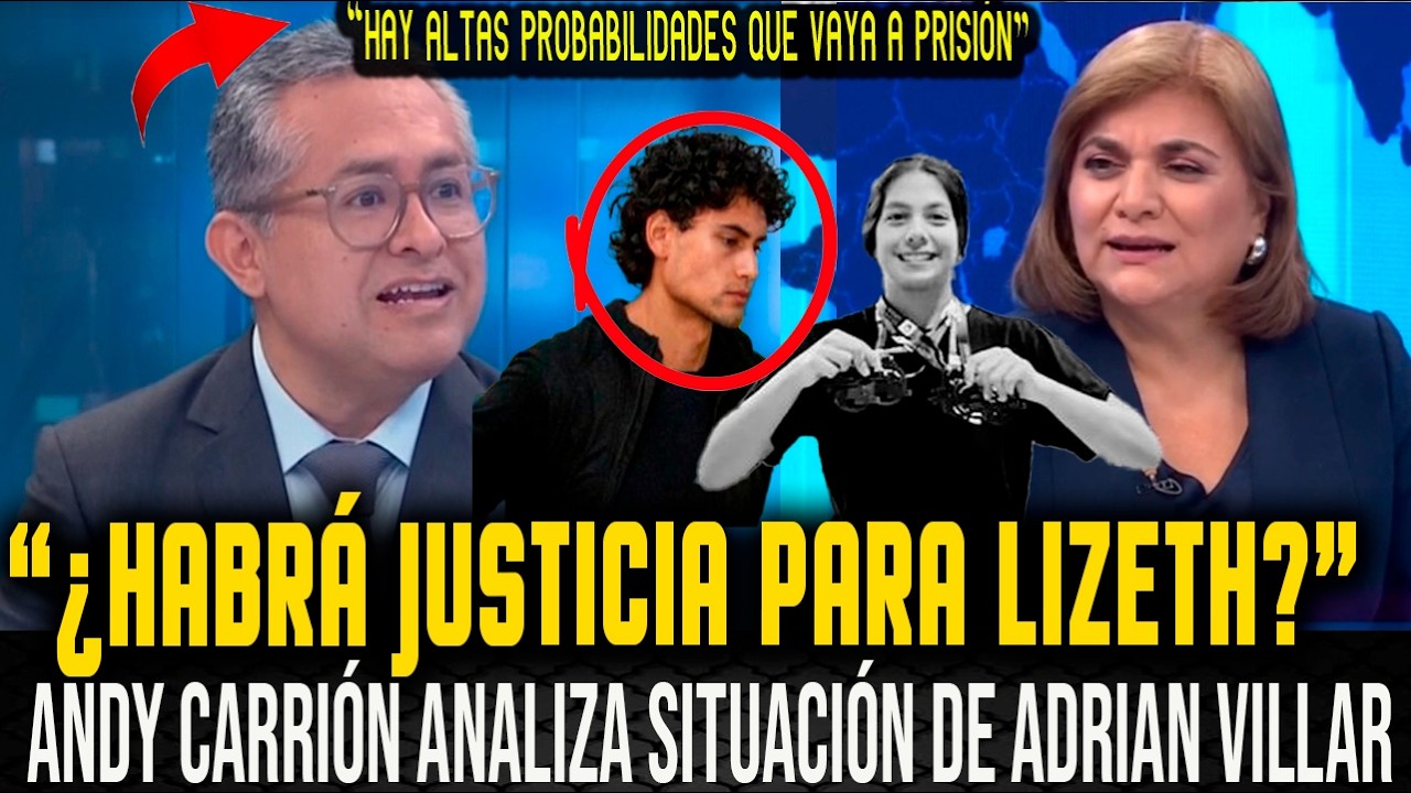 Abogado penalista ANALIZA caso LIZETH MARZANO y la situación de ADRIAN VILLAR