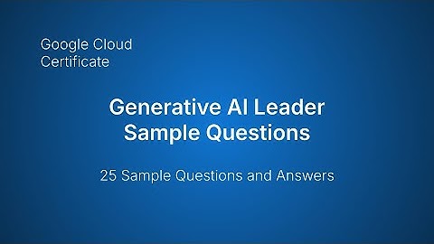 Generative AI Leader Certificate Exam Sample Questions and Answers