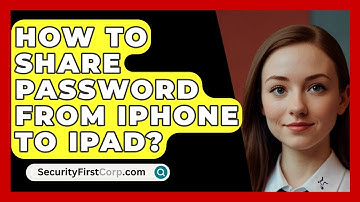 How To Share Password From iPhone To iPad? - SecurityFirstCorp.com