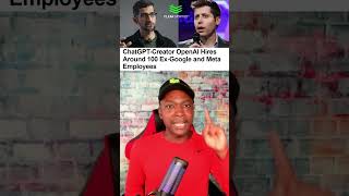 ChatGPT Creator (OpenAI) Hires Around 100 Ex Google and Meta Employees