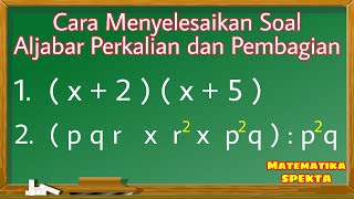 Menyelesaikan soal aljabar perkalian dan pembagian merupakan tantangan
matematika yang sangat menarik, karena dalam pembagia...