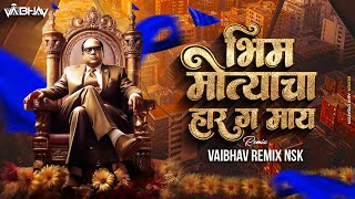 Bhim Motyacha Haar G Maay | Dj Song | Vaibhav Remix Nsk | Bhimjayanti 2024 Resimi