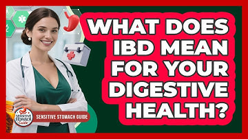What Does IBD Mean For Your Digestive Health? - Sensitive Stomach Guide