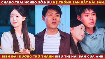 Chàng Trai Nghèo Sở Hữu Hệ Thống Săn Bắt Hải Sản, Biến Đại Dương Trở Thành Siêu Thị Hải Sản Của Anh